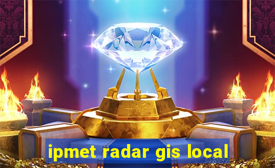 ipmet radar gis local